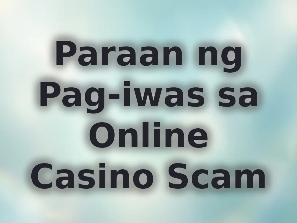Paraan ng Pag-iwas sa Online Casino Scam